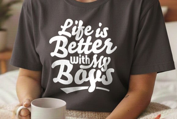 Download Life is Better with My Boys Mom Life - Mom life Collection