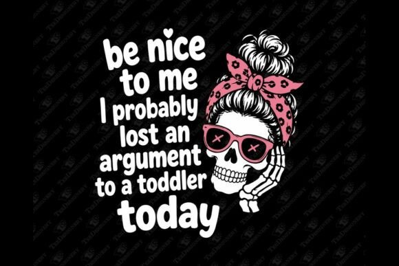 Download Be Nice to Me Toddler Argument Mom Life - Mom life Collection