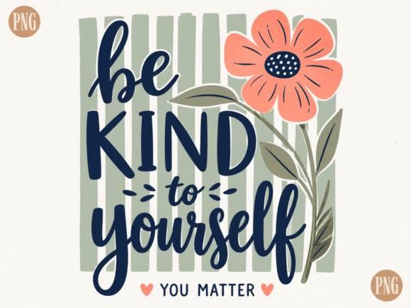 Download Be Kind to Yourself PNG | Inspirational - Kind Collection